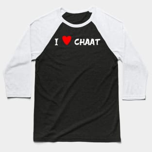 I love chaat Baseball T-Shirt